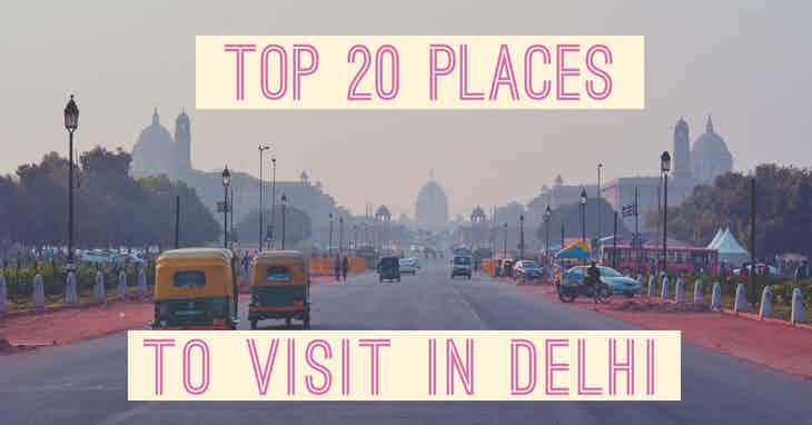 top 20 places to visit on Delhi